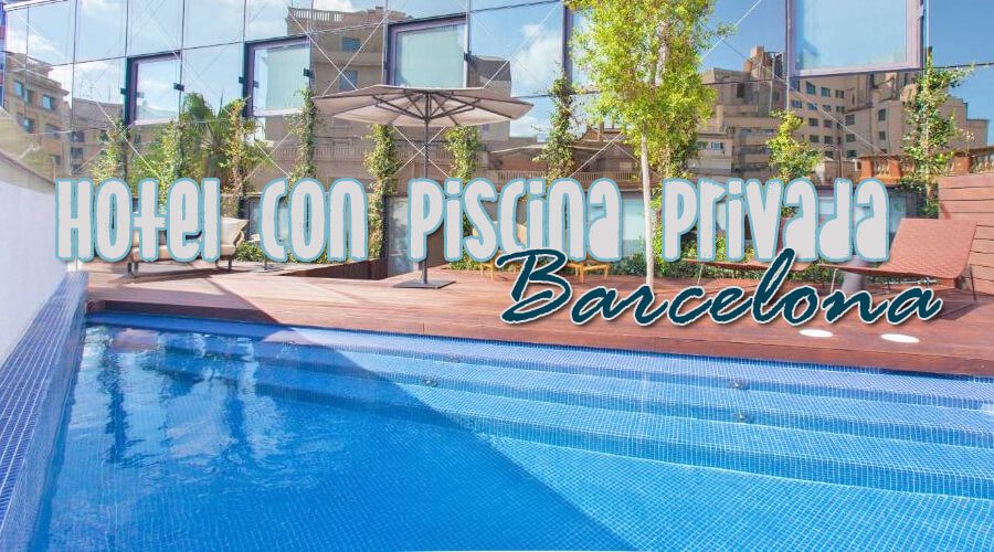 Hoteles con Piscina Privada Barcelona