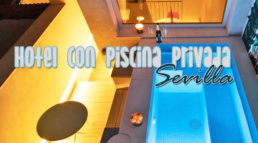 Hoteles con Piscina Privada Sevilla
