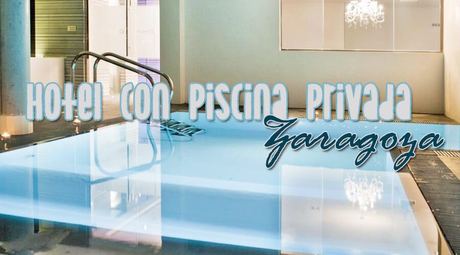 Hoteles con Piscina Privada Zaragoza